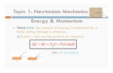 Topic 1: Newtonian Mechanics Energy & Momentummrslibretto.weebly.com/uploads/1/3/3/1/13312103/unit_15... · 2019-08-24 · Topic 1: Newtonian Mechanics ! In the previous example,