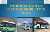 INTRODUCTION OF ELECTRIC MOBILITY IN HRTC - ASRTU · INTRODUCTION OF ELECTRIC MOBILITY IN HRTC ... above companies was forwarded to DHI and others for finalization of Technical specifications