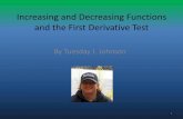 Increasing and Decreasing Functions and the First …...Definitions of Increasing and Decreasing Functions •A function f is increasing on an interval if for any two numbers 1 and