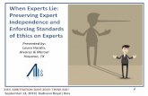 When Experts Lie: Preserving Expert Independence and ... Laura Hardin.pdf · 13/09/2019  · The Lure of Ethical Drift ... Challenge the opposing expert’s qualifications. Understand