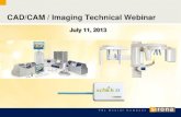 CAD/CAM / Imaging Technical Webinar - Sirona Support€¦ · CAD/CAM / Imaging Technical Webinar July 11, 2013 . July 11, 2013 Webinar Agenda I. CAD/CAM (Jim Stermer) New Omnicam