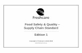 Food Safety & Quality Supply Chain Standard Edition 1€¦ · FRESHCARE FOOD SAFETY & QUALITY – SUPPLY CHAIN EDITION 1 – STANDARD PAGE 3 OF 43 Introduction Purpose and scope The