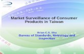 Market Surveillance of Consumer Products in Taiwanlabthai.dss.go.th/download/Supporting Consumer Protection.pdf · Market Surveillance of Consumer Products in Taiwan Brian C.S. Shu