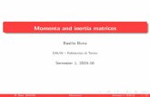 Momenta and inertia matrices - polito.it · Momenta and inertia matrices Basilio Bona DAUIN–PolitecnicodiTorino Semester 1, ... If the system rotates around a generic axis with