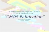 Semiconductor Physics Course Final Presentation …personalpages.to.infn.it/~cobanogl/cmosFabrication/CMOS...Semiconductor Physics Course Final Presentation “CMOS Fabrication”