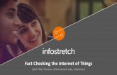 Fact Checking the Internet of Things€¦ · Fact Checking the Internet of Things . Sanil Pillai, Director of InfostretchLabs, Infostretch