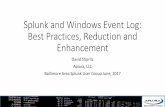 Splunk and Windows Event Log: Best Practices, Reduction ... · •Current_onlytells Splunk to only grab the latest events (like tail –f, if Windows had such a thing) •Useful to