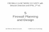 Firewall Planning and Design - 2PROFS.NET2profs.net/steve/CISNTWK441/05.pdf · 2018-11-05 · specific processes or systems on each side of firewall, then allow only authorized traffic,