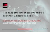 The trade-off between security and the existing IPX ... · The trade-off between security and the existing IPX business model ETSI Security Week | What does 5G security offer? Ewout