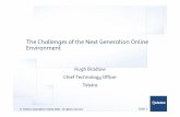 The Challenges of the Next Generation Online Environment · The Challenges of the Next Generation Online Environment Hugh Bradlow Chief Technology Officer Telstra ... • Upgrade