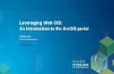 Leveraging Web GIS - Esri...• Enables “intelligent maps” → Web Map stores references to web services and data, display and behavior settings • Supports: smart mapping, pop-