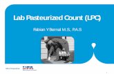 Lab Pasteurized Count (LPC) Conference/Fabian Bernal Lab... · Lab pasteurized count (LPC) • The Lab Pasteurized Count is the number of bacteria per ml of milk which survive laboratory