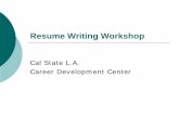 Cal State L.A. Career Development Center · The Resume and Its Purpose A resume is a short descriptive document. It is an account of work experience, education, qualifications, objectives,