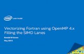 Vectorizing Fortran using OpenMP 4.x Filling the ... - Intel · Vectorizing Fortran using OpenMP 4.x Filling the SIMD Lanes Ronald W Green May 2015. ... Intel® Streaming SIMD Extensions