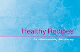 Healthy Recipes - School of Medicine · The following recipes have been provided to ensure that you are eating healthy, delicious meals during your treatment. The information contained
