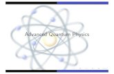 Advanced Quantum Physicsatlas.physics.arizona.edu/~shupe/Indep_Studies_2015/... · 2015-03-16 · Further prerequisites... Quantum physics is an inherently mathematical subject –