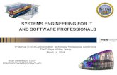 SYSTEMS ENGINEERING FOR IT AND SOFTWARE …princetonacm.acm.org/tcfpro/presentations/Systems...SYSTEMS ENGINEERING FOR IT AND SOFTWARE PROFESSIONALS Brian Berenbach, ESEP brian.berenbach@gtri.gatech.edu