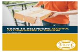 GUIDE TO DELIVERING ALCOHOL TO CONSUMERS …...• The juice is not required to come only from apples or pears. • Cider may not contain more than 8.5% alcohol. Above 8.5% ABV, this