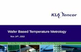 Wafer Based Temperature Metrology · A metrology solution for characterizing and/or monitoring process tools Thermal stability, uniformity, accuracy, matching, and throughput of all