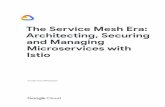 The Service Mesh Era: Architecting, Securing and Managing ... · Istio’s architecture is based on trusted service mesh software used internally at Google for years. And much in