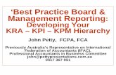 ‘Best Practice Board & Management Reporting Developing ... · ‘Best Practice Board & Management Reporting: Developing Your KRA – KPI – KPM Hierarchy John Petty, FCPA, FCA