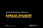 Michigan Tech Field Guide to Social Media · 2019-05-18 · Be aware that vulgar, insensitive, or infammatory content is not permitted Share/repost directly from Michigan Tech’s