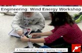 Engineering: Wind Energy Workshop - Museum of Science · Description Engineering: Wind Energy Workshop is a 60-minute program where students practice the engineering design process