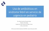 Uso de antibióticos en sindrome febril en servicio de ... · • Los niños < 3 años presentan 3 a 6 episodios de fiebre al año. • Gran ansiedad parental à20 a 40% consulta