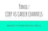 Panel: CORP VS CAREER CHANNELS · 2018-01-26 · Panel: CORP VS CAREER CHANNELS Audra Knight, Steven Kosakow, Lindsay Parks, & James Ellis