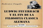 Ludwig Feuerbach y el fin de la filosofía clásica alemana€¦ · Ludwig Feuerbach y el fin de la filosofía clásica alemana (y otros escritos sobre Feuerbach) Federico Engels