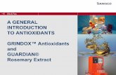 A GENERAL INTRODUCTION TO ANTIOXIDANTS GRINDOX ... introduction to... · What does an antioxidant do? A• O• OH L• LH Unreactive antioxidant radical Lipid radical Antioxidant