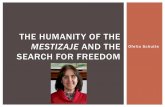 The Humanity of the Mestizahe and the Search for Freedomcclose/docs/The Search for Freedom - Schutte.pdf · Leopoldo Zea, Arturo Andrés Roig and Francisco Miró Quesada “have in