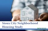 Sioux City Neighborhood Housing Study · 2017-02-24 · IDENTIFICATION OF PROBLEM AND ITS CONTEXT The problem of neighborhood disinvestment and housing deterioration was qualitatively