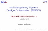 Multidisciplinary System Design Optimization (MSDO)...Exterior Penalty –nonlinear, discontinuous design spaces Interior Penalty –nonlinear Generalized Reduced Gradient –nonlinear