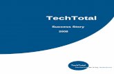 TechTotal Sucess Storytechtotalsystems.com/TechTotal_Sucess_Story.pdf · 2013-02-14 · Today TechTotal services bring clarity to today's complex IT challenges. We are proficient