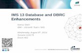 IMS 13 Database and DBRC Enhancements...Insert Custom Session QR if Desired. IMS 13 Database and DBRC Enhancements Nancy Stein IBM – zGrowth Team / IMS Wednesday, August 6th, 2014
