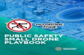Public Safety Small Drone Playbook...Playbook is intended to be used as an informational resource to public safety officials conducting investigations regarding drones. The Playbook