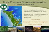 Bruce Peninsula Biosphere Association · • Community-based charitable, organization established in 2002 • Implementing the three concepts of UNESCO World Biosphere Reserves: Conservation