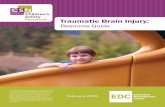 Traumatic Brain Injury Resource Guide...3 Traumatic brain injury (TBI), a condition caused by a bump, blow or jolt to the head which disrupts normal brain function, is a major cause