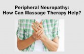 Massage Therapy and Peripheral Neuropathy therapy are massage, therapeutic massage, massage technology, myo-therapy, body massage, body rub, or any derivation of those terms. Massage