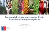 Bases para la fruticultura de la próxima década ...fruittrade.cl/convencion/assets/walker_123.pdf · • Prorrogar Ley de fomento al riego (18.450) que vence en 2021. • Incrementar