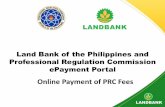 Online Payment of PRC Fees...•Payments shall be automatically debited from the client’s account in real-time manner and shall be consequently credited to the account of PRC. •A