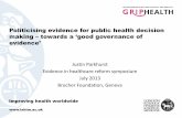 Politicising evidence for public health decision …blogs.lshtm.ac.uk/griphealth/files/2016/09/politicising...Politicising evidence for public health decision making –towards a ‘good