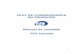 TEST DE CONNAISSANCE DU FRANÇAIS Manuel du candidat TCF … · 2019-01-15 · 7 TCF Canada Le Test de connaissance du français pour le Canada, TCF Canada, est un test de niveau