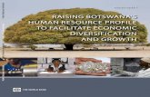 RaisiNg BotswaNa’s HumaN ResouRce PRofile to …documents.worldbank.org/curated/en/661471468005140881/...Raising Botswana’s Human Resource Profile to Facilitate Economic Diversification
