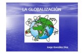 LA GLOBALIZACI N [Modo de compatibilidad] - unioviedo.es€¦ · • La globalización es un proceso económico, tecnológico, social y cultural a gran escala, que consiste en la
