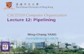 CSCI2510 Computer Organization Lecture 12: Pipeliningmcyang/csci2510/2019F/Lec12... · 2019-12-07 · • Assume the computer is controlled by a clock. –The fetch and execute steps