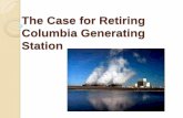The Case for Retiring Columbia Generating Station · Columbia Generating Station Boiling water reactor used to produce heat to run turbines to create electricity (same as Fukushima)