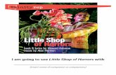 Little Shop of Horrors - Trinity Repertory Company...Little Shop of Horrors book & lyrics by Howard Ashman music by Alan Menken I am going to see Little Shop of Horrors with _____