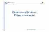 Máquinas eléctricas: El transformador · PDF file 2013-12-30 · el transformador antecedentes del transformador constituciÓn de un transformador principio de funcionamiento funcionamiento